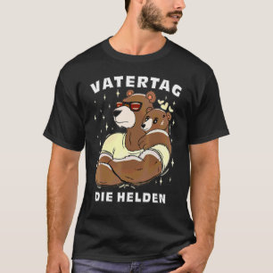 Happy Fathers Day Daddy Bear The Heroes Vatertag D T-Shirt