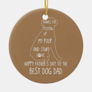 Happy Father's Day Dog Dad Thanks For Picking up Ceramic Ornament