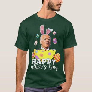 Happy Father's Day Funny Joe Biden Easter Holiday  T-Shirt