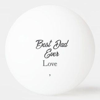 Happy father's day grey name love best Daddy ever Ping Pong Ball