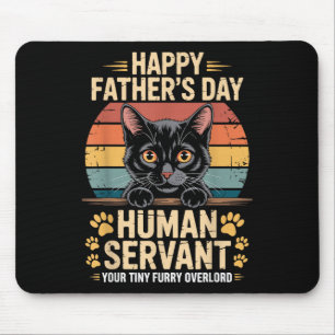 Happy Fathers Day Human Servant Your Tiny Furry Ov Mouse Pad