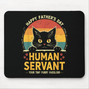 Happy Fathers Day Human Servant Your Tiny Furry Ov Mouse Pad