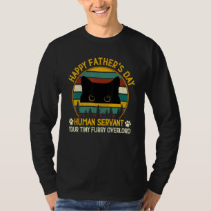 Happy Fathers Day Human Servant Your Tiny Furry Ov T-Shirt