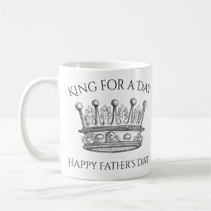 Happy Father's Day King for a Day Quote Coffee Mug