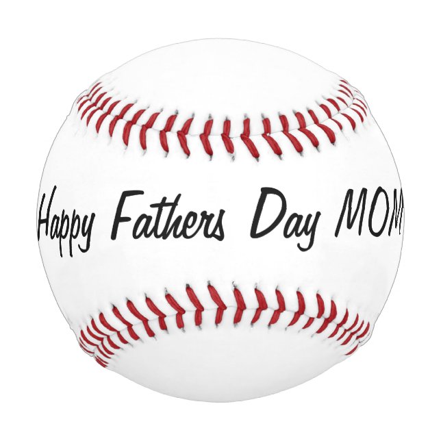 Happy Fathers Day Mom Baseball (Front)