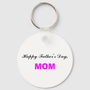 Happy Father's Day Mom Keychain
