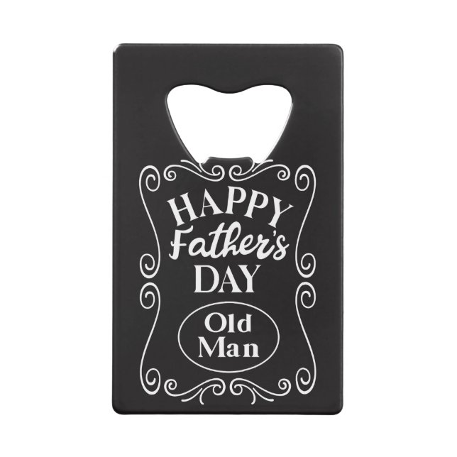 Happy Fathers Day Old Man  Credit Card Bottle Opener (Front)