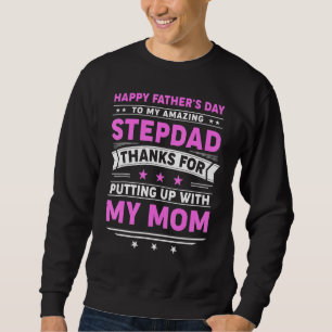 Happy Fathers Day Step Dad 6 Sweatshirt