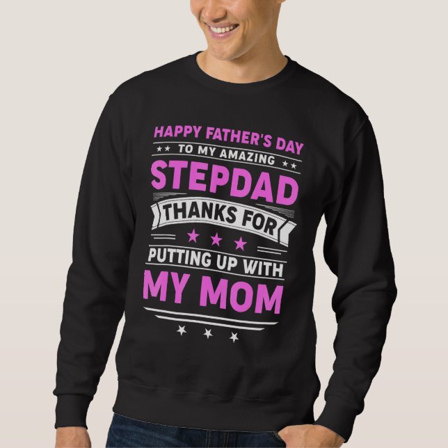 Happy Fathers Day Step Dad  6 Sweatshirt (Front)