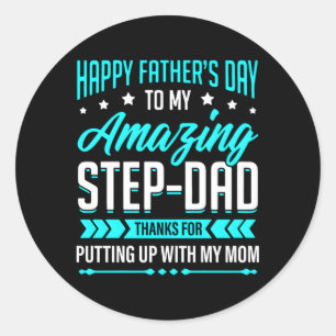 Happy Father'S Day Step Dad Thanks For Putting Up  Classic Round Sticker