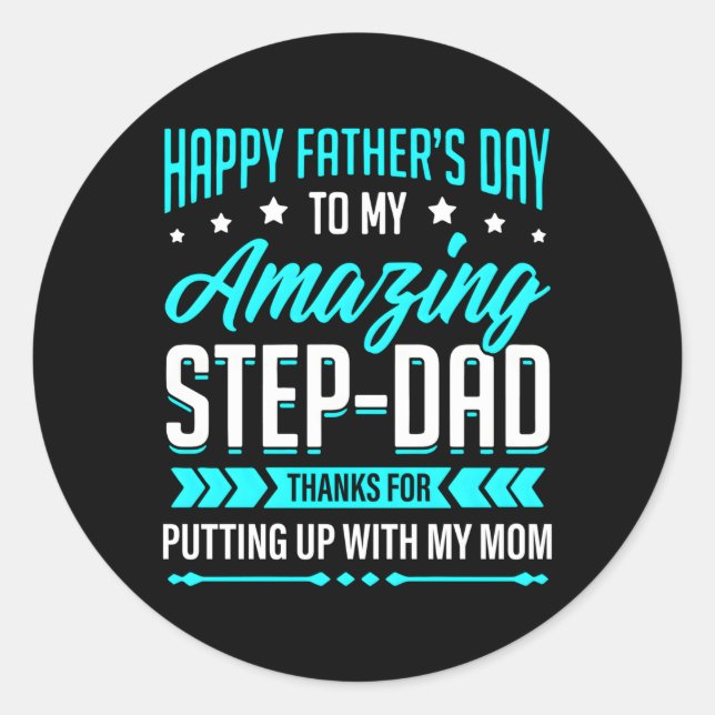 Happy Father'S Day Step Dad Thanks For Putting Up  Classic Round Sticker (Front)