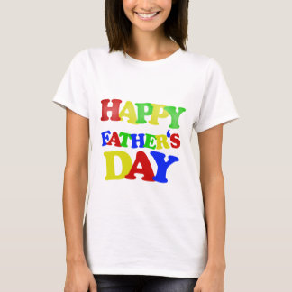 Happy Fathers Day. T-Shirt
