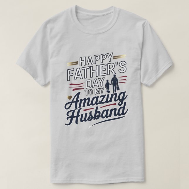Happy Father's Day to My Amazing Husband – Elegant T-Shirt (Design Front)