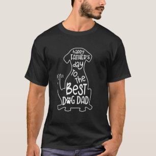 Happy Father's Day To The Best Dog Dad Funny Dog L T-Shirt