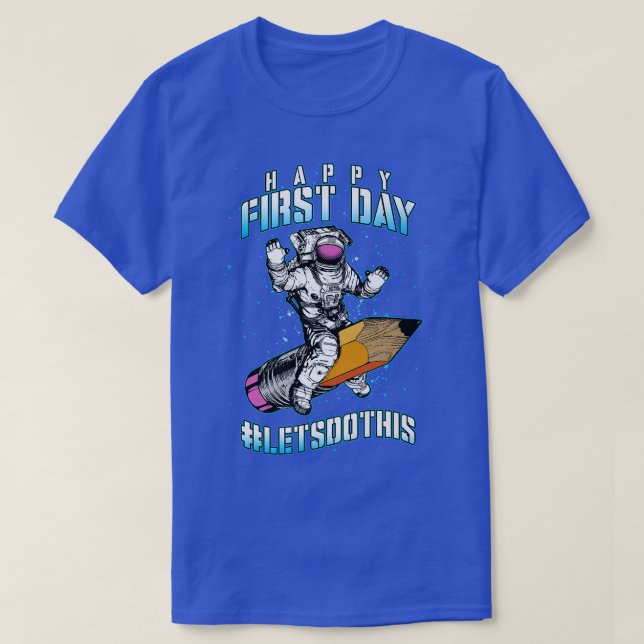 Happy First Day Let's Do This Back To School Astro T-Shirt (Design Front)