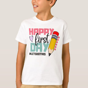 Happy First Day Lets Do This T-Shirt