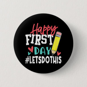 Happy First Day Let's Do This Welcome Back To Scho 2 Inch Round Button