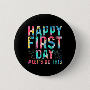 Happy First Day Let's Do This Welcome Back To Scho 2 Inch Round Button
