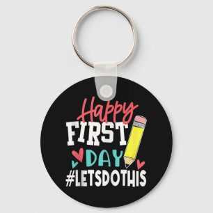 Happy First Day Let's Do This Welcome Back To Scho Keychain