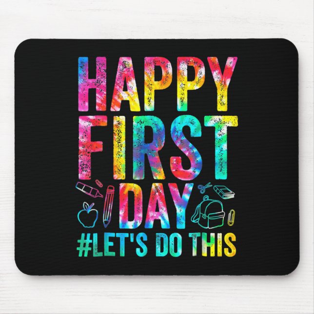 Happy First Day Let's Do This Welcome Back To Scho Mouse Pad (Front)