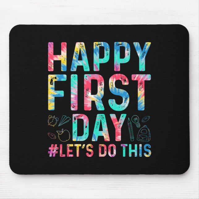 Happy First Day Let's Do This Welcome Back To Scho Mouse Pad (Front)