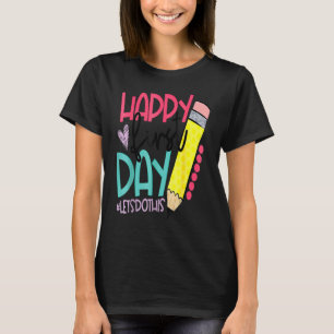 Happy First Day Let's Do This Welcome Back To Scho T-Shirt