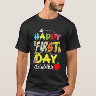 Happy First Day Let's Do This Welcome Back To Scho T-Shirt