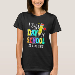 Happy First Day Let's Do This Welcome Back To Scho T-Shirt