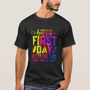 Happy First Day Let's Do This Welcome Back To Scho T-Shirt