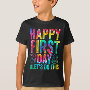 Happy First Day Let's Do This Welcome Back To Scho T-Shirt