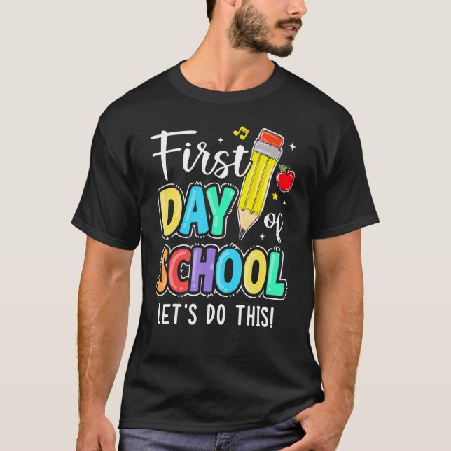 Happy First Day Let's Do This Welcome Back To Scho T-Shirt (Front)