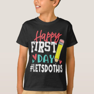 Happy First Day Let's Do This Welcome Back To Scho T-Shirt