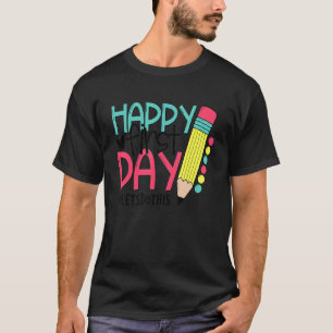Happy First Day Let's Do This Welcome Back To Scho T-Shirt