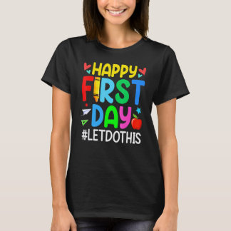 Happy First Day Let's Do This Welcome Back To Scho T-Shirt