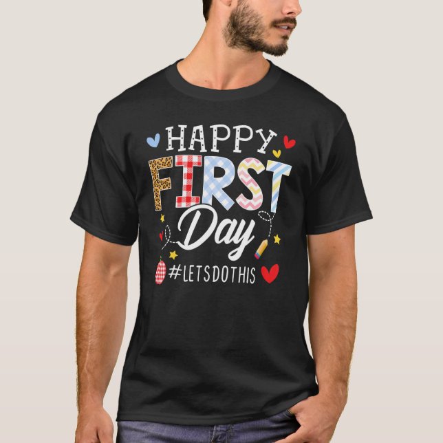 Happy First Day Let's Do This Welcome Back To Scho T-Shirt (Front)