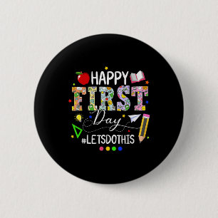 Happy First Day Lets Do This Welcome Back To Schoo 2 Inch Round Button