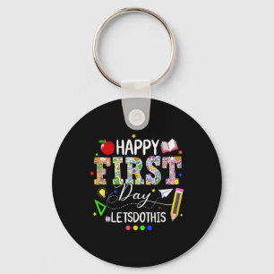 Happy First Day Lets Do This Welcome Back To Schoo Keychain