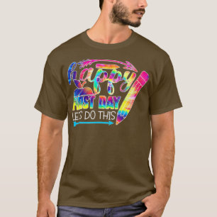 Happy First Day Lets Do This Welcome Back To Schoo T-Shirt
