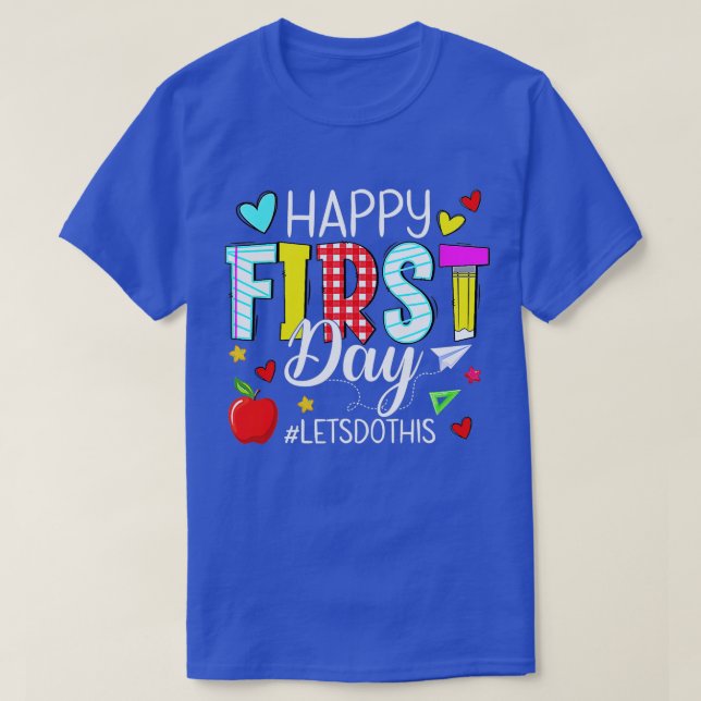 Happy First Day Lets Do This Welcome Back To Schoo T-Shirt (Design Front)