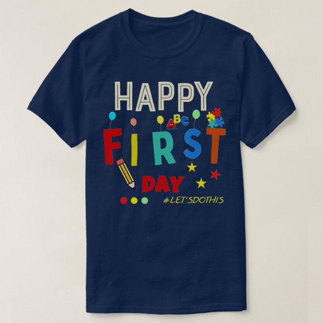 Happy First Day Lets Do This Welcome Back To Schoo T-Shirt (Design Front)