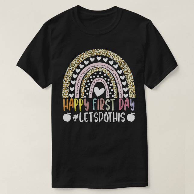 Happy First Day Lets Do This Welcome Back To Schoo T-Shirt (Design Front)