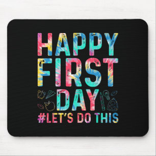 Happy First Day Let's Do This Welcome Byck To Scho Mouse Pad