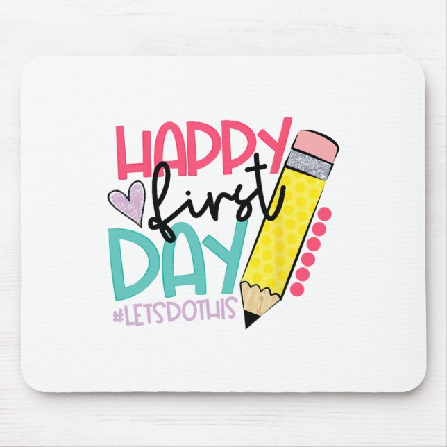 Happy First Day Let's Do This Welcome Ck To School Mouse Pad (Front)