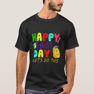 Happy First Day Letu2019s Do This Welcome Back To  T-Shirt