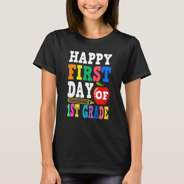 Happy First Day Of 1st Grade School Teacher Studen T-Shirt (Front)