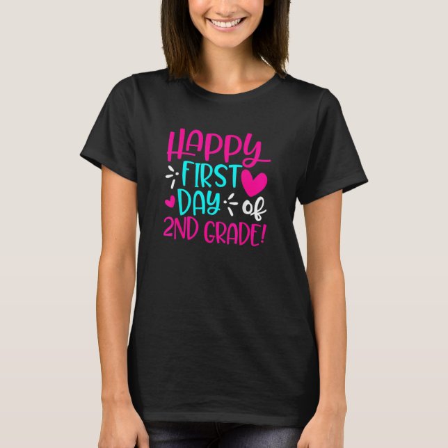 Happy First Day Of 2nd Grade Second Grade Back To  T-Shirt (Front)