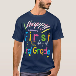 Happy First Day Of 3rd Grade Students First Day Of T-Shirt