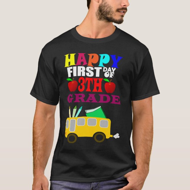 Happy First Day Of 3th Grade Back To School T-Shirt (Front)