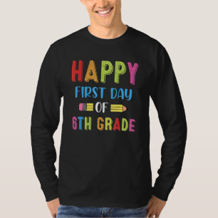 Happy First Day Of 6th Grade Teacher Student Cute T-Shirt