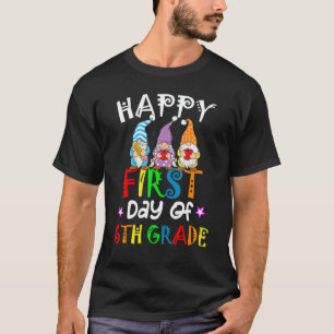 Happy First Day Of 6th Grade Teacher Student Gnome T-Shirt